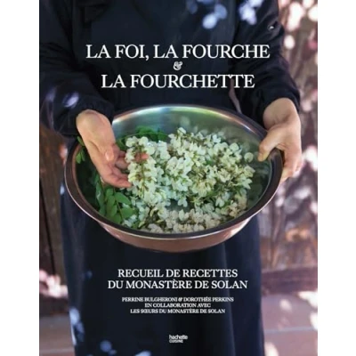 Abbildung von la Foi, Fourche et Fourchette: Recueil de recettes du monastère Solan