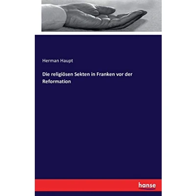 Abbildung von Die religiösen Sekten in Franken vor der Reformation