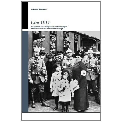 Abbildung von Ulm 1914: Politische Strömungen und Stimmungen am Vorabend des Ersten Weltkriegs