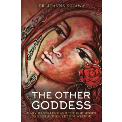 Abbildung von the Other Goddess: Mary Magdalene and Goddesses of Eros Secret Knowledge