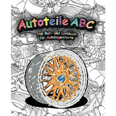 Abbildung von Autoteile ABC: Das Mal und Lernbuch für autobegeisterte Kinder Erwachsene