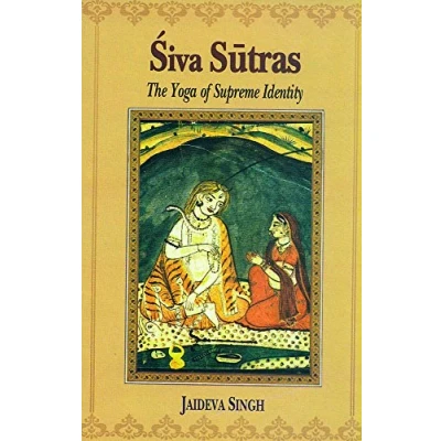 Abbildung von Siva Sutras: The Yoga Of Supreme Identity Text Sutras And Commentary Vimarsini Ksemaraja