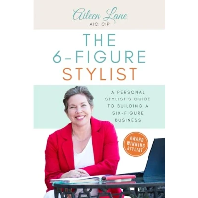 Abbildung von The 6 Figure Stylist: A Personal Stylist’s Guide To Building Six Business