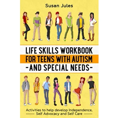Abbildung von Life Skills Workbook for Teens with Autism and Special Needs: Activities to help develop Independence, Self Advocacy Care