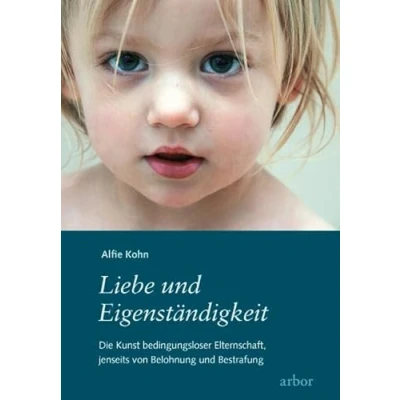 Abbildung von Liebe und Eigenständigkeit: Die Kunst bedingungsloser Elternschaft, jenseits von Belohnung Bestrafung