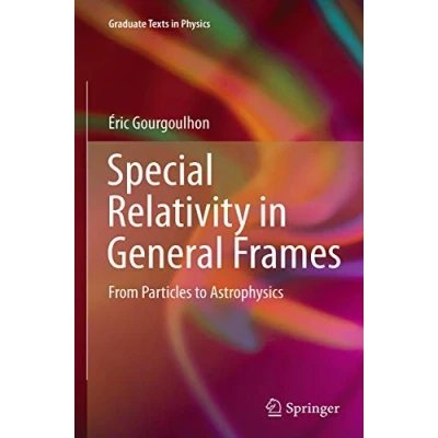 Abbildung von Special Relativity in General Frames: From Particles to Astrophysics (Graduate Texts Physics)