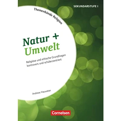 Abbildung von Themenbände Religion und Ethik Religiöse ethische Grundfragen kontrovers lebensweltorientiert Klasse 5 10: Natur + Umwelt Kopiervorlagen
