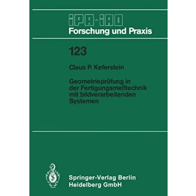 Abbildung von Geometrieprüfung in der Fertigungsmeßtechnik mit bildverarbeitenden Systemen (IPA IAO Forschung und Praxis, 123, Band 123)