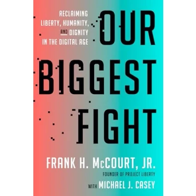 Abbildung von Our Biggest Fight: Reclaiming Liberty, Humanity, and Dignity in the Digital Age