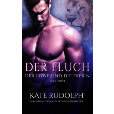 Abbildung von Der Fluch: Paranormale Romanze Mit Gestaltwandlern (Der Löwe und die Diebin, Band 2)