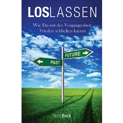 Abbildung von Loslassen: Wie du mit der Vergangenheit Frieden schließen kannst
