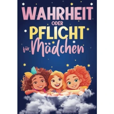 Abbildung von Wahrheit oder Pflicht für Mädchen ab 10 Jahren: Stärke dein Selbstbewusstsein durch lustige Fragen, spannende Aufgaben und starke Affirmationen