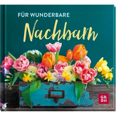 Abbildung von für wunderbare Nachbarn: Kleines Geschenkbuch als Dankeschön fürs Blumengießen, Mitbringsel zum Grillabend oder kleine Aufmerksamkeit gute Nachbarschaft