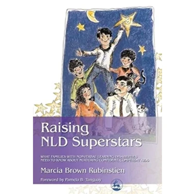 Abbildung von Raising NLD Superstars: What Families with Nonverbal Learning Disabilities Need to Know about Nurturing Confident, Competent Kids: ... Kids