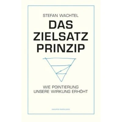 Abbildung von Das Zielsatz Prinzip: Wie Pointierung unsere Wirkung erhöht