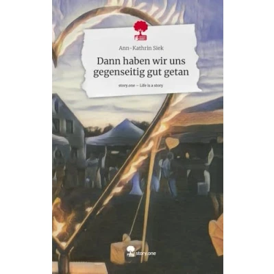 Abbildung von Dann haben wir uns gegenseitig gut getan. Life is a Story story.one