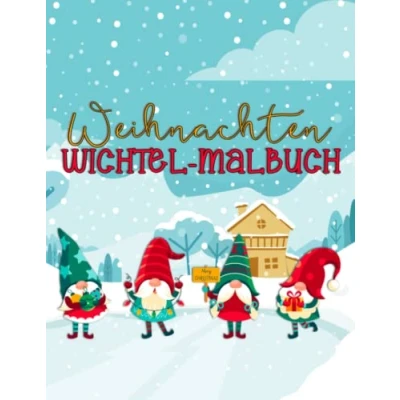Abbildung von Wichtel Malbuch Weihnachten: 30 wunderschön illustrierte Weihnachtswichtel, Wichtel, Türwichtel zum selber bemalen oder märchenhaft verschenken Für Erwachsene und Kinder
