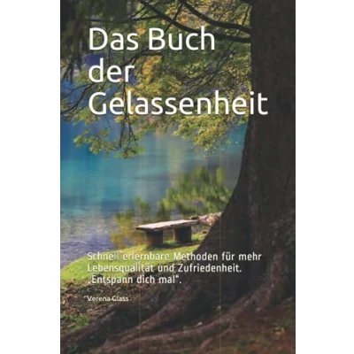 Abbildung von Das Buch der Gelassenheit: Schnell erlernbare Methoden für mehr Lebensqualität und Zufriedenheit. „Entspann dich mal“.
