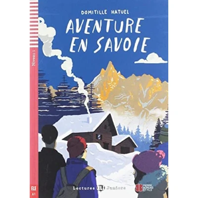 Abbildung von Aventure en Savoie: Lektüre mit Audio Online (Lectures ELI Juniors)