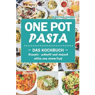 Abbildung von One Pot Pasta Das Kochbuch Rezepte schnell und einfach alles aus einem Topf (Quickie, Band 3)