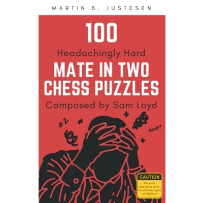 Abbildung von 100 Headachingly Hard Mate in Two Chess Puzzles Composed by Sam Loyd: Improve Your Ability to Calculate Variations and Finding Checkmate