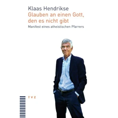 Abbildung von Glauben an einen Gott, den es nicht gibt: Manifest eines atheistischen Pfarrers