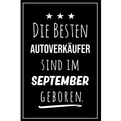 Abbildung von Die besten Autoverkäufer sind im September geboren: Notizbuch A5 I Dotted 160 Seiten Tolles Geschenk für Kollegen, Familie &amp; Freunde