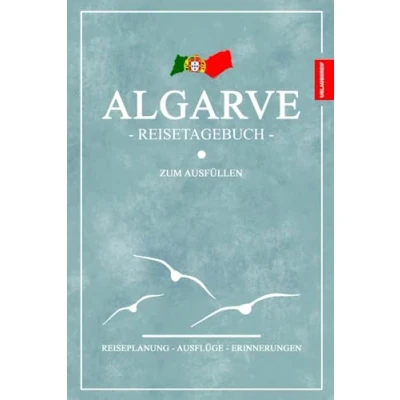 Abbildung von Algarve Reisetagebuch zum Ausfüllen: Reisebuch Geschenk und Souvenir inkl. Dankbarkeitsjournal / Wandern, Camping, Roadtrip Reise Tagebuch selber Schreiben