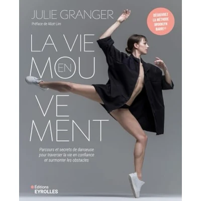 Abbildung von la vie en mouvement: Parcours et secrets de danseuse pour traverser confiance surmonter les obstacles du quotidien