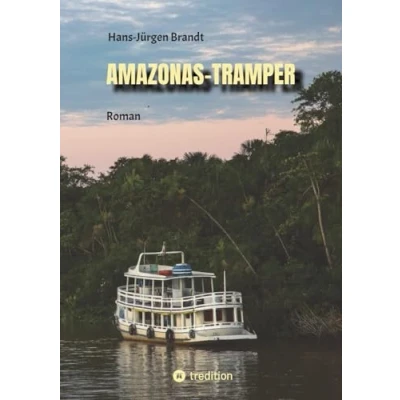 Abbildung von AMAZONAS TRAMPER: Roman vor dem Hintergrund der komplexen Probleme Brasiliens