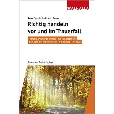 Abbildung von Richtig handeln vor und im Trauerfall: Frühzeitig Vorsorge treffen für sich selbst die Angehörigen: Testament Bestattung Nachlass; Walhalla Rechtshilfen
