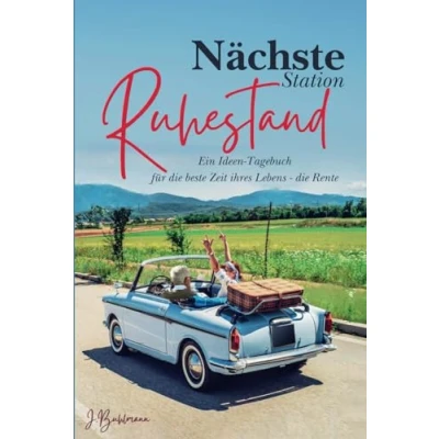 Abbildung von Nächste Station Ruhestand: Ein Ideen Tagebuch für die beste Zeit Ihres Lebens Rente