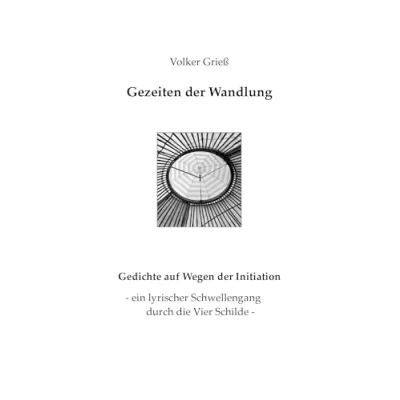 Abbildung von Gezeiten der Wandlung: Gedichte auf Wegen Initiation, ein lyrischer Schwellengang durch die Vier Schilde