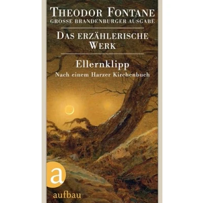 Abbildung von Ellernklipp: Nach einem Harzer Kirchenbuch (Fontane GBA Das erzählerische Werk, Band 5)