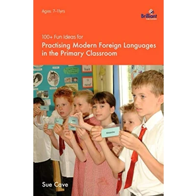 Abbildung von 100+ Fun Ideas for Practising Modern Foreign Languages in the Primary Classroom: Activities developing Oracy and Literacy skills
