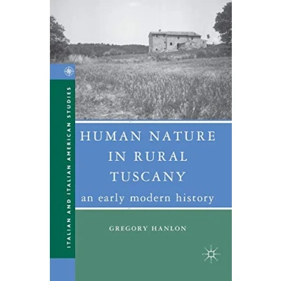 Abbildung von Human Nature in Rural Tuscany: An Early Modern History (Italian and Italian American Studies)