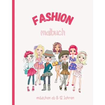 Abbildung von Fashion Malbuch Mädchen ab 8 12 Jahren: Ausmalbilder für Mädchen, Kinder, Jugendliche und Frauen Model Geschenk