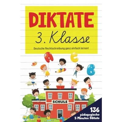 Abbildung von Diktate 3. Klasse: Deutsche Rechtschreibung ganz einfach lernen! 136 pädagogische 5 Minuten Diktate. (Farbdruck)