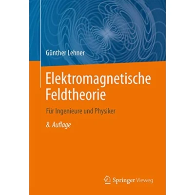 Abbildung von Elektromagnetische Feldtheorie: Für Ingenieure und Physiker
