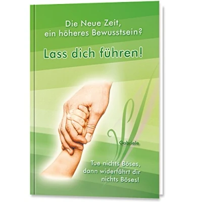 Abbildung von Lass dich führen!: Die Neue Zeit, ein höheres Bewusstsein?