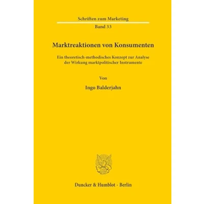 Abbildung von Marktreaktionen von Konsumenten.: Ein theoretisch methodisches Konzept zur Analyse der Wirkung marktpolitischer Instrumente. (Schriften zum Marketing, Band 33)