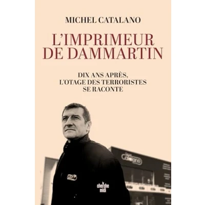 Abbildung von L&#039;imprimeur de Dammartin. Dix ans après, l&#039;otage des terroristes se raconte