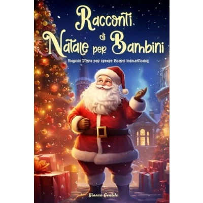 Abbildung von Racconti di Natale per bambini: Magiche Storie con Illustrazioni a Colori, creare Ricordi Indimenticabili e celebrare il Vero Spirito Natalizio, aspettando insieme