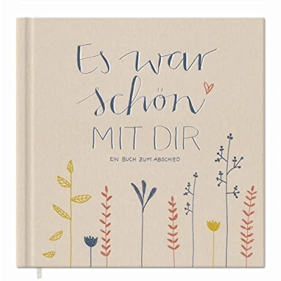 Abbildung von Abschiedsbuch für Kollegen, Lehrer, Freunde Es war schön mit dir! Eintragbuch zum freien Gestalten als Abschiedsgeschenk, 92 Seiten, Hardcover in Creme Beige, 120g FSC Papier, klimaneutral