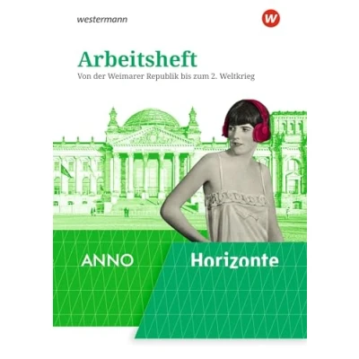 Abbildung von Horizonte / ANNO Ausgabe 2020: Arbeitsheft 5: Von der Weimarer Republik bis zum 2. Weltkrieg: Weltkrieg ... ANNO: Arbeitshefte 2020)