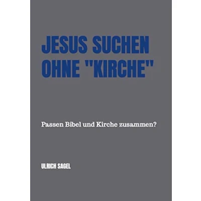 Abbildung von Jesus suchen ohne &quot;Kirche&quot;: Passen Bibel und Kirche zusammen?
