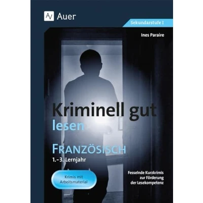 Abbildung von Kriminell gut lesen Französisch 1. 3. Lernjahr: Fesselnde Kurzkrimis zur Förderung der Lesekompetenz (5. bis 10. Klasse) (Kriminell ? für die Sekundarstufe)