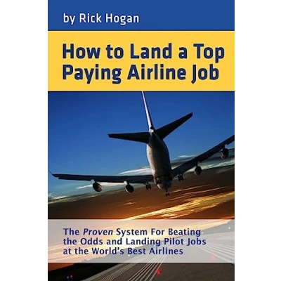 Abbildung von How to Land a Top Paying Airline Job: the Proven System for Beating Odds and Landing Pilot Jobs at World&#039;s Best Airlines