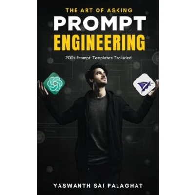 Abbildung von Prompt Engineering: The Art Of Asking: Master Tools Like ChatGPT &amp; MidJourney