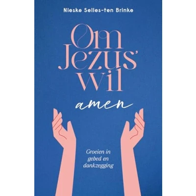 Abbildung von Om Jezus’ wil, amen: Groeien in gebed en dankzegging